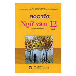 Học Tốt Ngữ Văn Lớp 12 – Chương Trình Chuẩn – Tập 2 (Tái Bản)