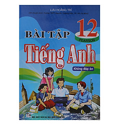 Bài Tập Tiếng Anh 12 Không Đáp Án