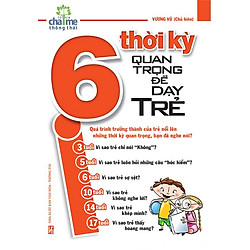 6 Thời Kỳ Quan Trọng Để Dạy Trẻ