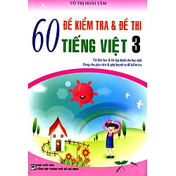 60 Đề kiểm Tra Và Đề Thi Tiếng Việt Lớp 3