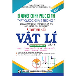 Bí Quyết Chinh Phục Kì Thi THPT Quốc Gia 2 Trong 1 Chuyên Đề Vật Lí (Tập 1)