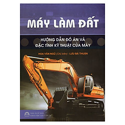 Máy Làm Đất: Hướng Dẫn Đồ Án Và Đặc Tính Kỹ Thuật Của Máy