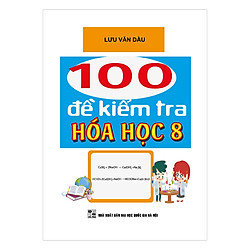 100 Đề Kiểm Tra Hóa Học Lớp 8