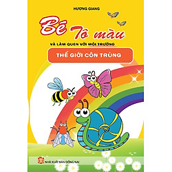 Bé Tô Màu Và Làm Quen Với Môi Trường – Thế Giới Côn Trùng