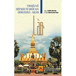 Tìm Hiểu Về Hiệp Hội Các Quốc Gia Đông Nam Á – Asean: Lào