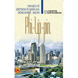 Tìm Hiểu Về Hiệp Hội Các Quốc Gia Đông Nam Á – Asean: Phi-líp-pin