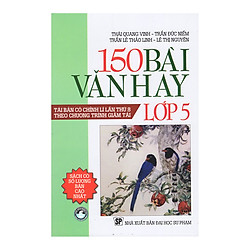 150 Bài Văn Hay Lớp 5 (Tái Bản)