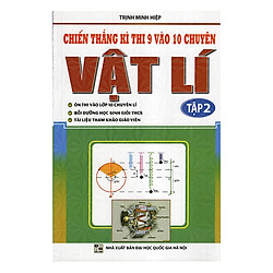 Chiến Thắng Kì Thi 9 Vào 10 Chuyên Vật lí (Tập 2)