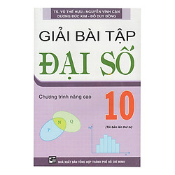Giải Bài Tập Đại Số 10 – Chương Trình Nâng Cao (Tái Bản)