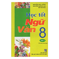 Học Tốt Ngữ Văn 8 – Tập 1 (Tái Bản)