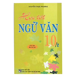 Học Tốt Ngữ Văn 10 – Tập 2 (Tái Bản)