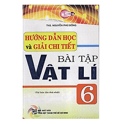 Hướng Dẫn Học Và Giải Chi Tiết Bài Tập Vật Lí 6 (Tái Bản)