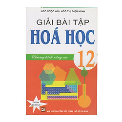 Giải Bài Tập Hóa Học 12 – Chương Trình Nâng Cao (Tái Bản)