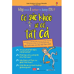 Why Should I Bother To Keep Fit? Có Sức Khỏe, Sẽ Có Tất Cả