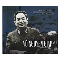 Đại Tướng Tổng Tư Lệnh Võ Nguyên Giáp (Sách Ảnh Song Ngữ Anh – Việt)