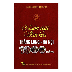 Ngôn Ngữ Văn Hóa Thăng Long – Hà Nội 1000 Năm