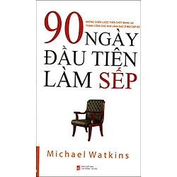 90 Ngày Đầu Tiên Làm Sếp (Tái Bản 2014)