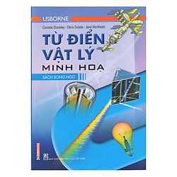 Từ Điển Usborne Vật Lý Minh Họa – Sách Song Ngữ