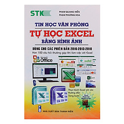 Tin Học Văn Phòng Tự Học Excel Bằng Hình Ảnh (Dùng Cho Các Phiên Bản 2016 – 2013 – 2010)