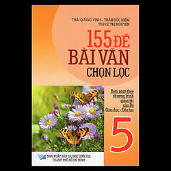 155 Đề Bài Văn Chọn Lọc Lớp 5