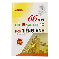 66 Đề Thi Lớp 9 Vào Lớp 10 Môn Tiếng Anh Không Chuyên