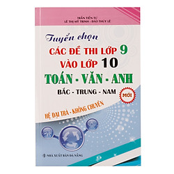 Tuyển Chọn Các Đề Thi Lớp 9 Vào Lớp 10 (Hệ Đại Trà, Không Chuyên)