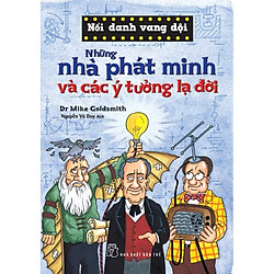Nổi Danh Vang Dội – Những Nhà Phát Minh Và Các Ý Tưởng Lạ Đời