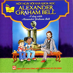 Tủ Sách Gặp Gỡ Danh Nhân – A Day With Alexander Graham Bell (Song Ngữ)