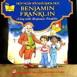 Tủ Sách Gặp Gỡ Danh Nhân – A Day With Benijamin Franklin (Song Ngữ)