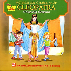 Tủ Sách Gặp Gỡ Danh Nhân – A Day With Cleopatra (Song Ngữ)
