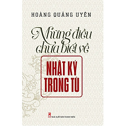 Những Điều Chưa Biết Về Nhật Ký Trong Tù