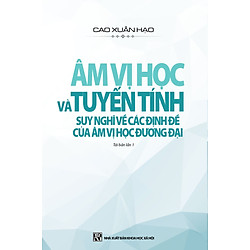 Âm Vị Học Và Tuyến Tính – Suy Nghĩ Về Các Định Đề Của Âm Vị Học Đương Đại