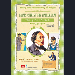 Những Danh Nhân Làm Thay Đổi Thế Giới – Hans Christian Andersen – Thế Giới Cổ Tích