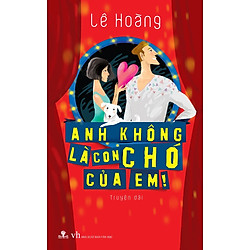 Anh Không Là Con Chó Của Em