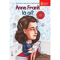 Bộ Sách Chân Dung Những Người Thay Đổi Thế Giới – Anne Frank Là Ai?
