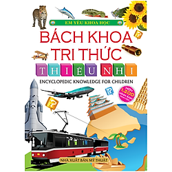 Bách Khoa Tri Thức Thiếu Nhi (Tái Bản2016)