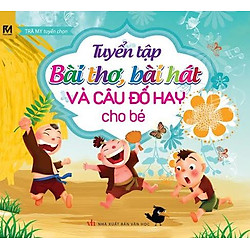 Tuyển Tập Bài Thơ, Bài Hát Và Câu Đố Hay Cho Bé