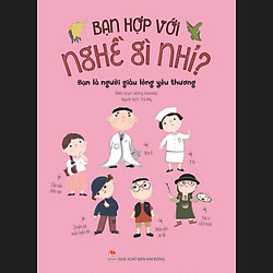 Bạn Hợp Với Nghề Gì Nhỉ? – Bạn Là Người Giàu Lòng Yêu Thương