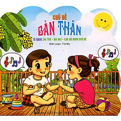 Tủ Sách Bài Thơ – Bài Hát – Câu Đố Dành Cho Bé: Chủ Đề Bản Thân
