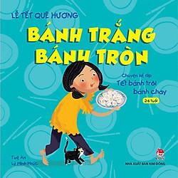 Lễ Tết Quê Hương – Bánh Trắng Bánh Tròn