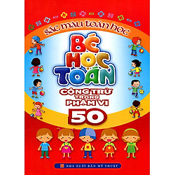 Bé Học Toán – Cộng Trừ Trong Phạm Vi 50