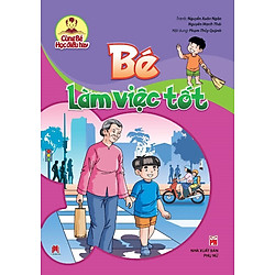 Cùng Bé Học Điều Hay – Bé Làm Việc Tốt