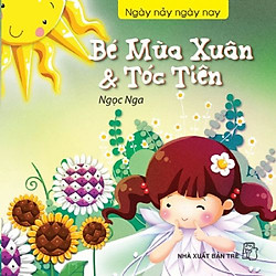 Ngày Nảy Ngày Nay – Bé Mùa Xuân Và Tóc Tiên