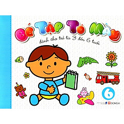 Bé Tập Tô Màu (Tập 6) – Dành Cho Trẻ Từ 3 Đến 6 Tuổi