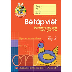 Bé Tập Viết – Dành Cho Học Sinh Mẫu Giáo Lớn (Tập 2)