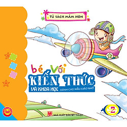 Bé Với Kiến Thức Và Khoa Học – Dành Cho Mẫu Giáo Nhỡ 2