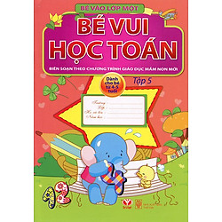 Bé Vào Lớp Một – Bé Vui Học Toán – Tập 5
