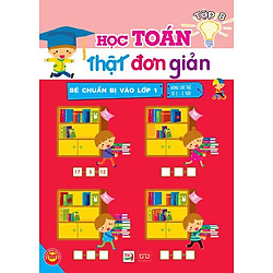 Bé Chuẩn Bị Vào Lớp 1 – Học Toán Thật Đơn Giản (Tập 8)