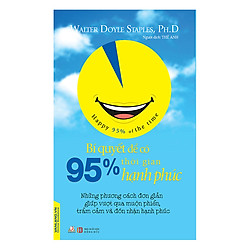 Bí Quyết Để Có 95% Thời Gian Hạnh Phúc