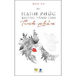 Hạnh Phúc Không Dành Cho Tình Nhân (Tái Bản)